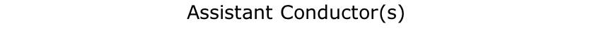 Assistant Conductor(s)